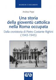 Una storia della gioventù cattolica nella Roma occupata